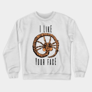 I Like Your Face V.3 Crewneck Sweatshirt